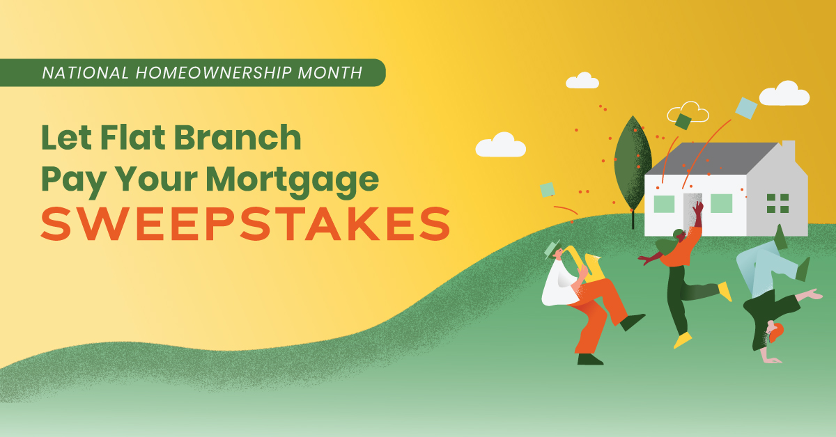 Let Flat Branch Pay Your Mortgage